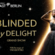 BLINDED by DELIGHT Grand Show Berlin - Plakat der Revue